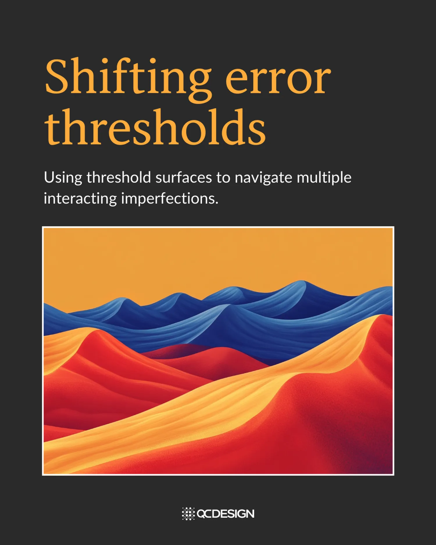 Title slide: Shifting error thresholds — using threshold surfaces to navigate multiple interacting imperfections