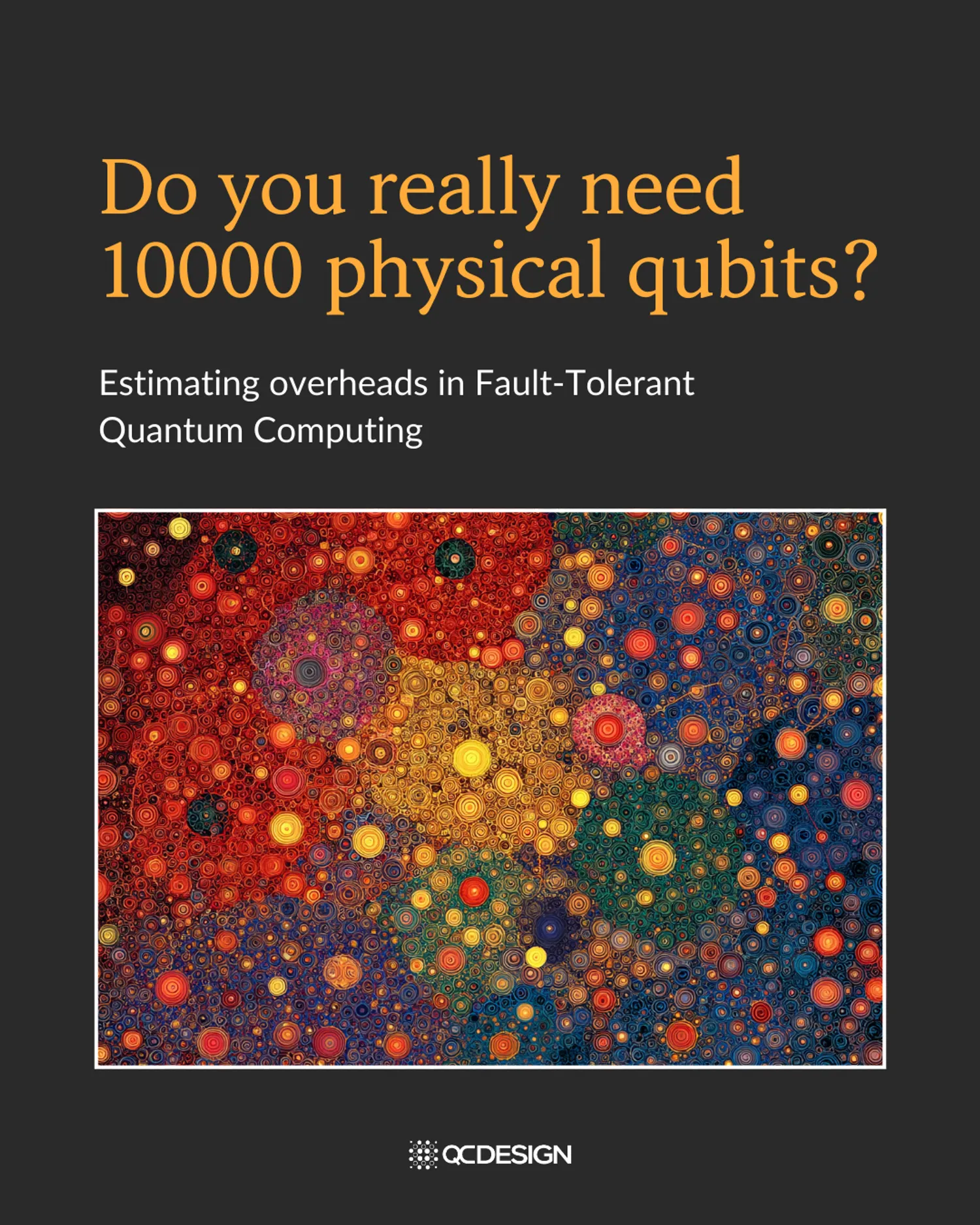 Title slide: Do you really need 10000 physical qubits? Estimating overheads in fault-tolerant quantum computing