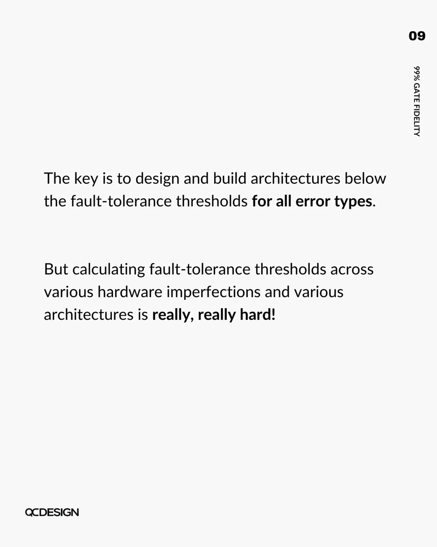 The goal is to stay below fault-tolerance thresholds for all error types, but calculating them is really hard