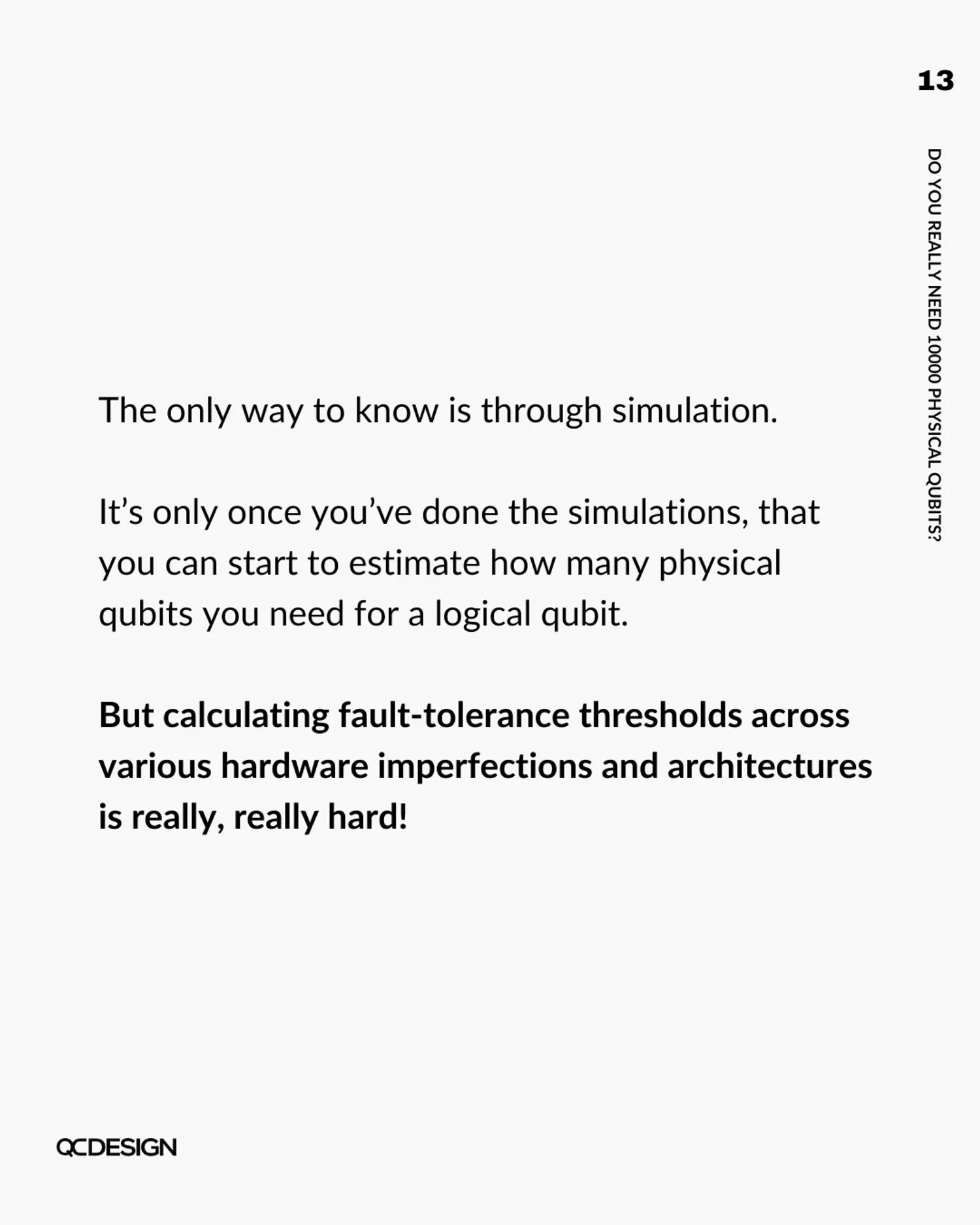 Simulation is the only way to estimate physical qubit overhead across architectures and imperfections