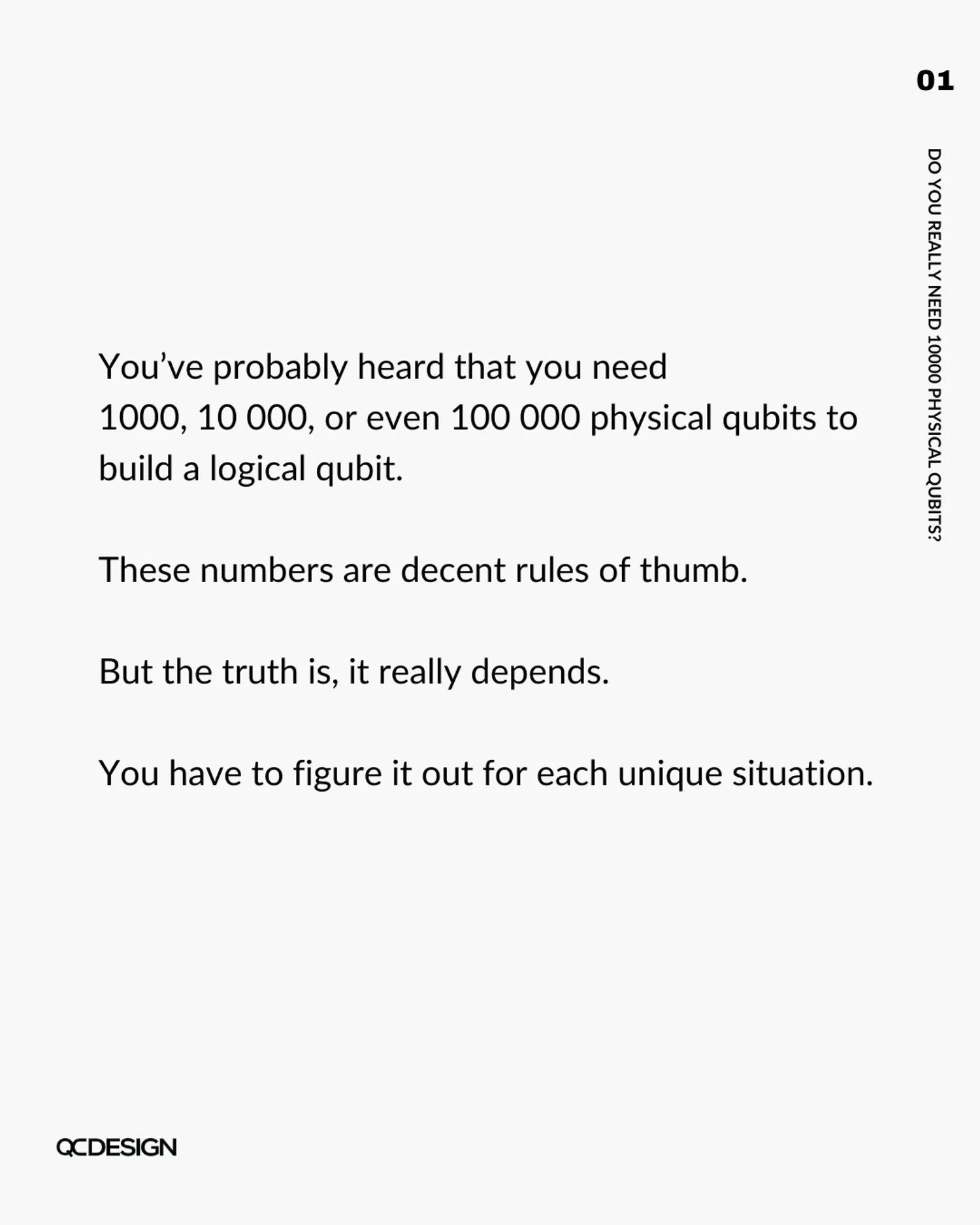 Common estimates of 1000 to 100000 physical qubits per logical qubit are rough rules of thumb that depend on the situation