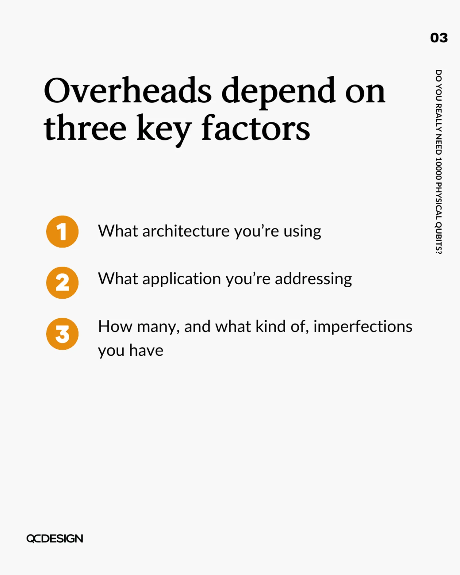 Three key factors determine overhead: architecture, application, and types of hardware imperfections
